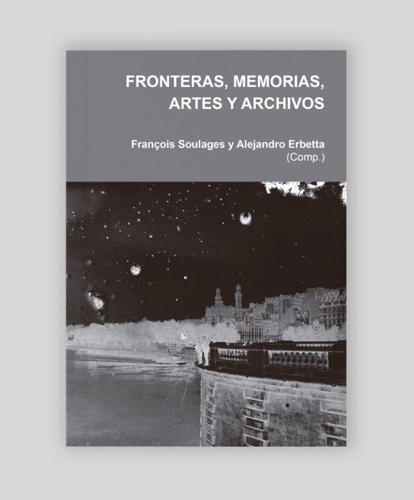 Fronteras, memorias, artes y archivos