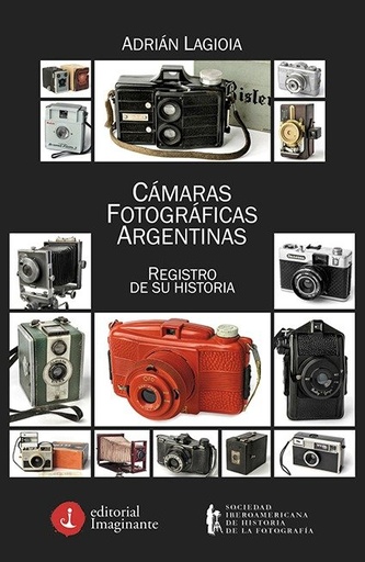 [EI 540] Cámaras Fotográficas Argentinas, registro de su historia - Adrian O. Lagioia